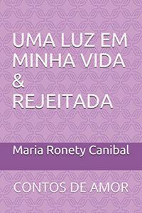 Uma Luz Em Minha Vida & Rejeitada