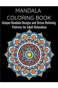 Mandala Coloring Book Unique Mandala Designs and Stress Relieving Patterns for Adult Relaxation