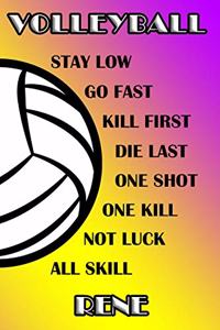 Volleyball Stay Low Go Fast Kill First Die Last One Shot One Kill Not Luck All Skill Rene