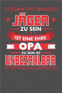 Jäger Zu Sein Ist Eine Ehre - Opa Zu Sein Ist Unbezahlbar