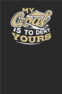 My Goal is to Deny Yours