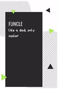FUNCLE like a dad, only cooler