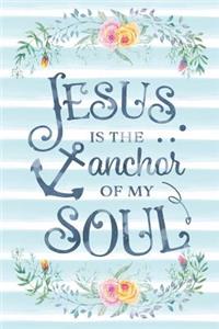 Jesus Is The Anchor Of My Soul