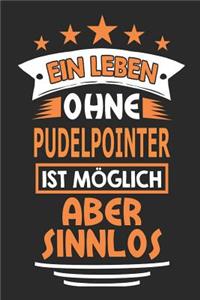 Ein Leben ohne Pudelpointer ist möglich aber sinnlos