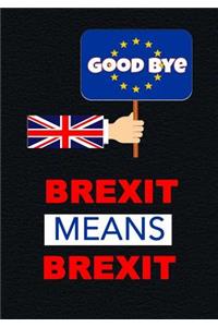 Brexit Means Brexit Good Bye
