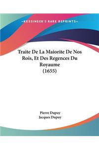 Traite De La Maiorite De Nos Rois, Et Des Regences Du Royaume (1655)