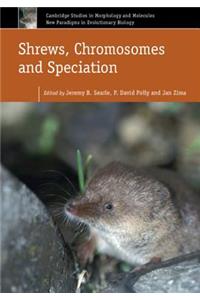 Shrews, Chromosomes and Speciation