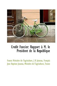 CrÃ©dit Foncier: Rapport Ã? M. Le PrÃ©sident de la RÃ©publique