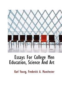 Essays for College Men Education, Science and Art