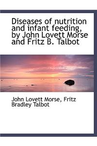 Diseases of Nutrition and Infant Feeding, by John Lovett Morse and Fritz B. Talbot