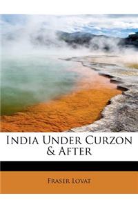 India Under Curzon & After