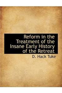 Reform in the Treatment of the Insane Early History of the Retreat