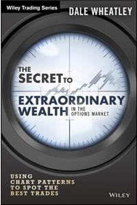 Secret to Extraordinary Wealth in the Options Market