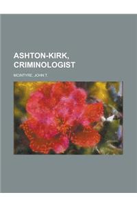 Ashton-Kirk, Criminologist