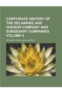 Corporate History of the Delaware and Hudson Company and Subsidiary Companies Volume 4