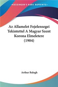 AZ Allamelet Fojelensegei Tekintettel a Magyar Szent Korona Elmeletere (1904)