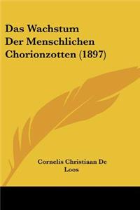 Wachstum Der Menschlichen Chorionzotten (1897)