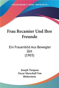 Frau Recamier Und Ihre Freunde