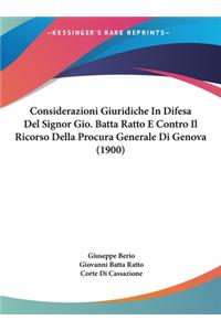 Considerazioni Giuridiche in Difesa del Signor Gio. Batta Ratto E Contro Il Ricorso Della Procura Generale Di Genova (1900)