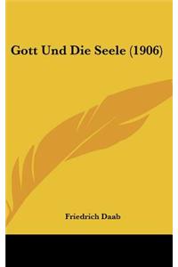 Gott Und Die Seele (1906)
