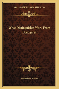 What Distinguishes Work from Drudgery?