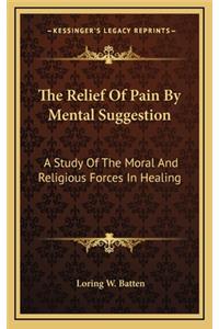 The Relief of Pain by Mental Suggestion