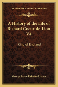 History of the Life of Richard Coeur-de-Lion V4