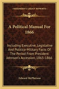 Political Manual for 1866 a Political Manual for 1866