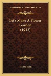 Let's Make A Flower Garden (1912)