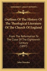 Outlines Of The History Of The Theological Literature Of The Church Of England