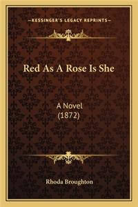 Red as a Rose Is She