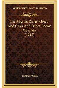The Pilgrim Kings; Greco, and Goya and Other Poems of Spain (1915)