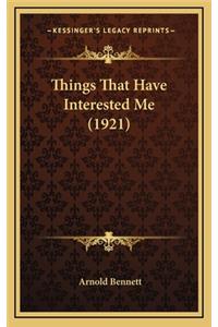 Things That Have Interested Me (1921)