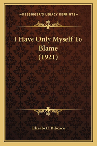 I Have Only Myself to Blame (1921)