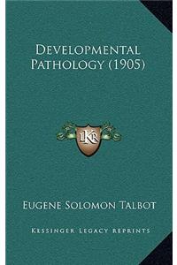 Developmental Pathology (1905)