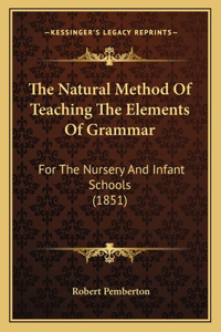 The Natural Method Of Teaching The Elements Of Grammar