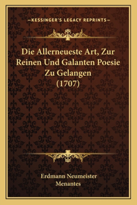 Die Allerneueste Art, Zur Reinen Und Galanten Poesie Zu Gelangen (1707)