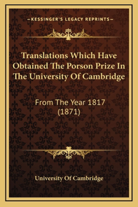 Translations Which Have Obtained The Porson Prize In The University Of Cambridge