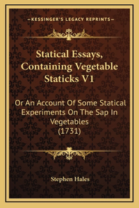 Statical Essays, Containing Vegetable Staticks V1