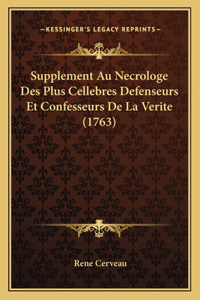 Supplement Au Necrologe Des Plus Cellebres Defenseurs Et Confesseurs De La Verite (1763)