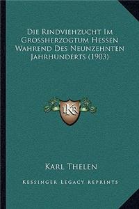 Rindviehzucht Im Grossherzogtum Hessen Wahrend Des Neunzehnten Jahrhunderts (1903)