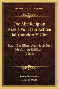 Die Alte Religion Israels Vor Dem Achten Jahrhundert V Chr