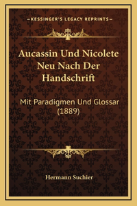 Aucassin Und Nicolete Neu Nach Der Handschrift: Mit Paradigmen Und Glossar (1889)