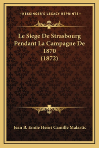 Le Siege De Strasbourg Pendant La Campagne De 1870 (1872)