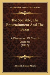 Sociable, The Entertainment And The Bazar