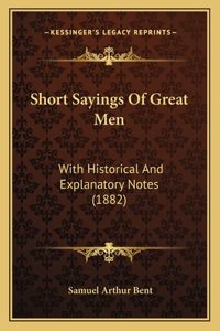 Short Sayings Of Great Men