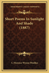 Short Poems In Sunlight And Shade (1887)