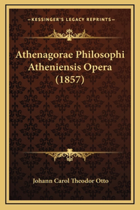 Athenagorae Philosophi Atheniensis Opera (1857)