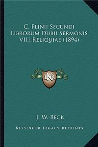 C. Plinii Secundi Librorum Dubii Sermonis VIII Reliquiae (1894)