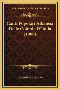 Canti Popolari Albanesi Delle Colonie D'Italia (1908)